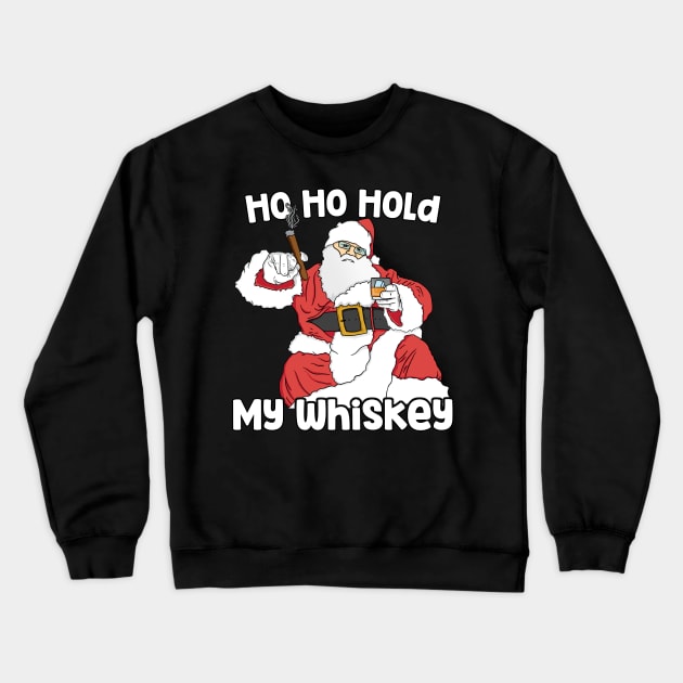 Mens Ho Ho Hold My Whiskey Funny Christmas Xmas design Crewneck Sweatshirt by theodoros20